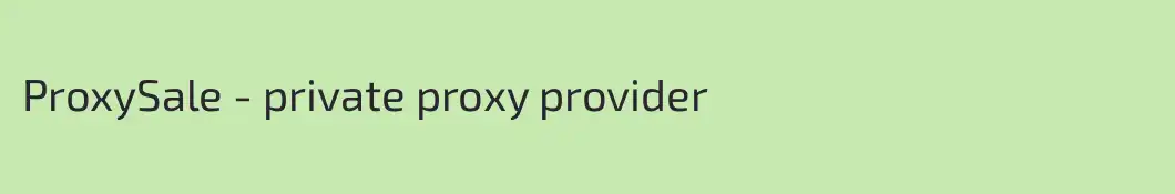 ProxySale - private proxy provider